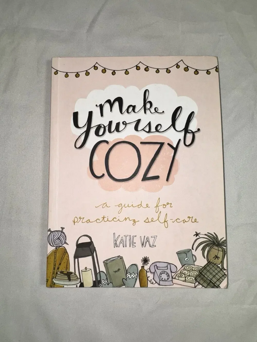 Make Yourself Cozy: A Guide for Practicing - Paperback, by Katie Vaz - Very Good
